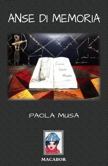 Anse di memoria - Paola Musa - Libro Macabor 2017, Quaderni di Macabor | Libraccio.it