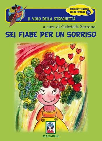 Sei fiabe per un sorriso  - Libro Macabor 2017, Il volo della streghetta | Libraccio.it