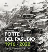 Porte del Pasubio 2016-2022. Dalla città della guerra al Rifugio Papa. Ediz. italiana e inglese