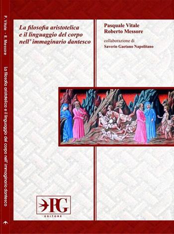 La filosofia aristotelica e il linguaggio del corpo nell'immaginario dantesco. Ediz. per la scuola - Pasquale Vitale, Roberto Messore - Libro Pasquale Gnasso Editore 2017 | Libraccio.it