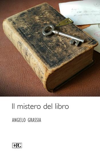 Il mistero del libro - Angelo Grassia - Libro Pasquale Gnasso Editore 2017 | Libraccio.it