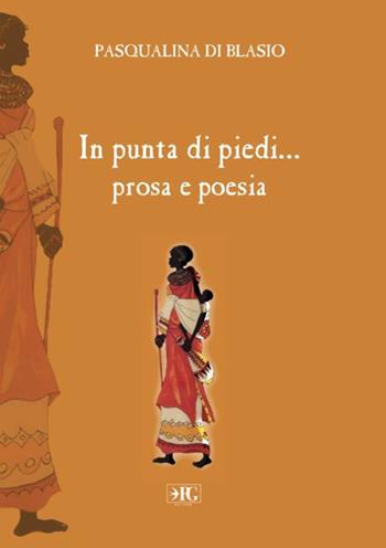 In punta di piedi... prosa e poesia - Pasqualina Di Blasio - Libro Pasquale Gnasso Editore 2017 | Libraccio.it