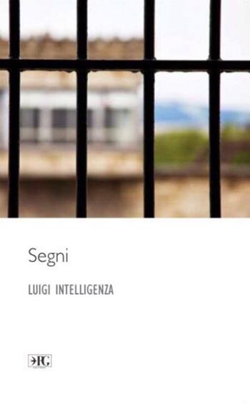 Segni - Luigi Intelligenza - Libro Pasquale Gnasso Editore 2017, I rondinini | Libraccio.it