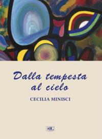 Dalla tempesta al cielo - Cecilia Minisci - Libro Pasquale Gnasso Editore 2017 | Libraccio.it