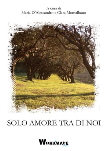 Solo amore tra noi  - Libro Wordmage 2018 | Libraccio.it