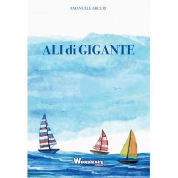 Ali di gigante - Emanuele Arcuri - Libro Wordmage 2019 | Libraccio.it