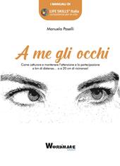 A me gli occhi. Come catturare e mantenere l'attenzione e la partecipazione a km di distanza... o a 20 cm di vicinanza!