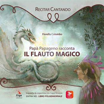 Papà Papageno racconta Il flauto magico. Ediz. illustrata. Con app - Fiorella Colombo - Libro Vesepia 2019 | Libraccio.it