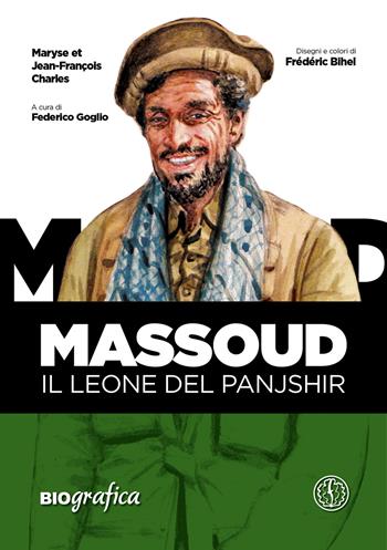 Massoud. Il leone del Panjshir - Maryse Charles, Jean-François Charles - Libro Ferrogallico 2017 | Libraccio.it