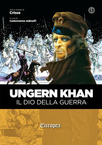 Ungern Khan. Il dio della guerra - Crisse - Libro Ferrogallico 2017, Europea | Libraccio.it