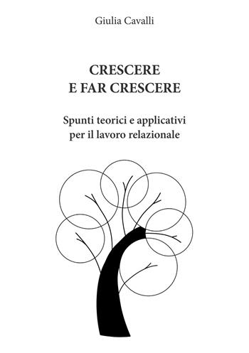 Crescere e far crescere. Spunti teorici e applicativi per il lavoro relazionale - Giulia Cavalli - Libro Sephirah 2017 | Libraccio.it