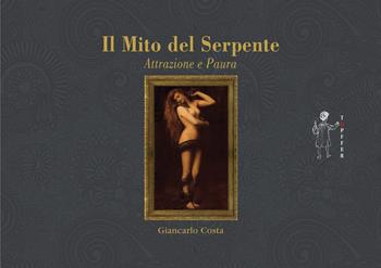 Il mito del serpente. Paura e seduzione - Giancarlo Costa - Libro Oltre Edizioni 2018 | Libraccio.it