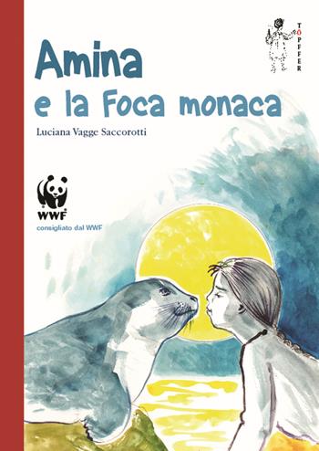 Amina e la foca monaca - Luciana Vagge Saccorotti - Libro Töpffer 2017 | Libraccio.it