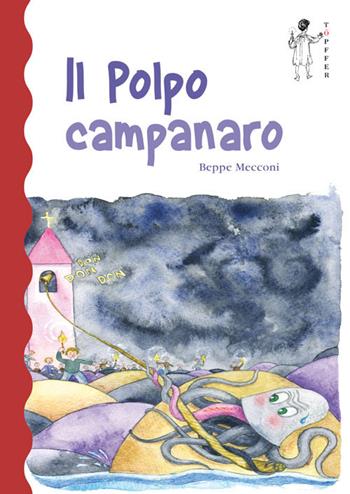 Il polpo campanaro. Ediz. a colori - Beppe Mecconi - Libro Töpffer 2018 | Libraccio.it