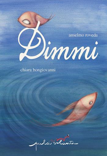 Dimmi. Ediz. a colori - Anselmo Roveda - Libro Pulci Volanti 2019, ConRispondenze | Libraccio.it