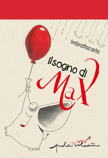 Il sogno di Max. Ediz. illustrata - Imbrattacarta - Libro Pulci Volanti 2019 | Libraccio.it