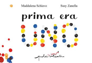 Prima era uno. Ediz. a colori - Maddalena Schiavo - Libro Pulci Volanti 2020 | Libraccio.it