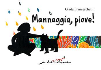Mannaggia, piove! - Giada Franceschelli - Libro Pulci Volanti 2020 | Libraccio.it