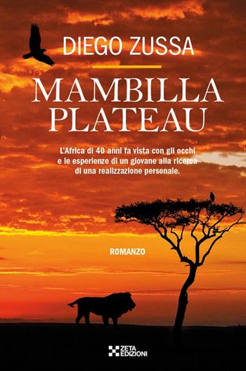 Mambilla Plateau. L'Africa di 40 anni fa vista con gli occhi e le esperienze di un giovanissimo geometra - Diego Zussa - Libro Zeta Edizioni 2017 | Libraccio.it