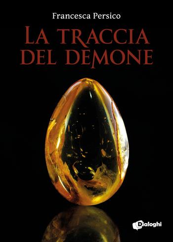 La traccia del demone - Francesca Persico - Libro Dialoghi 2020 | Libraccio.it