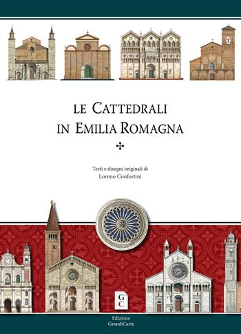 Cattedrali in Emilia Romagna - Loreno Confortini - Libro Grandi Carte 2019 | Libraccio.it