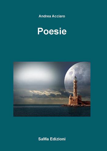 Poesie - Andrea Acciaro - Libro SaMa Edizioni 2018, Riflessi d'autore | Libraccio.it