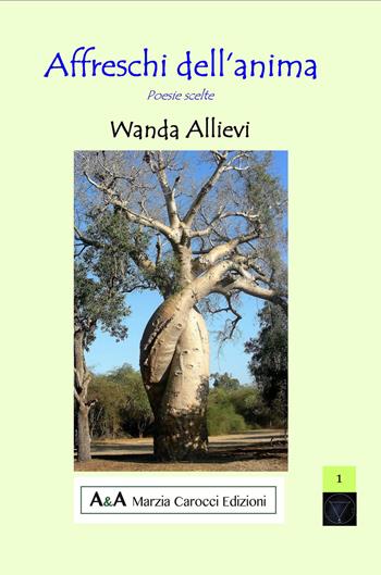 Affreschi dell'anima. Poesie scelte - Wanda Allievi - Libro A&A di Marzia Carocci 2017, Sirio | Libraccio.it