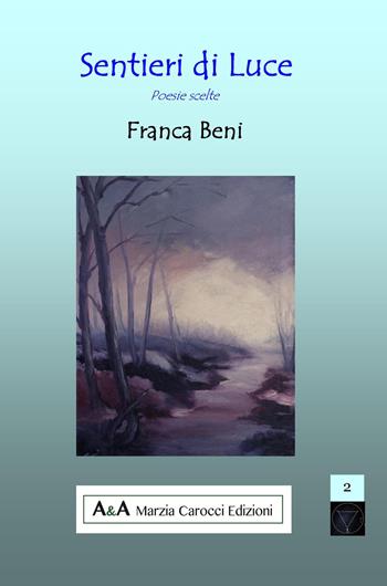 Sentieri di luce - Franca Beni - Libro A&A di Marzia Carocci 2017, Sirio | Libraccio.it