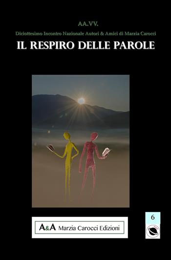 18° Incontro nazionale di autori e amici di Marzia Carocci. Il respiro delle parole  - Libro A&A di Marzia Carocci 2017, Saturno | Libraccio.it
