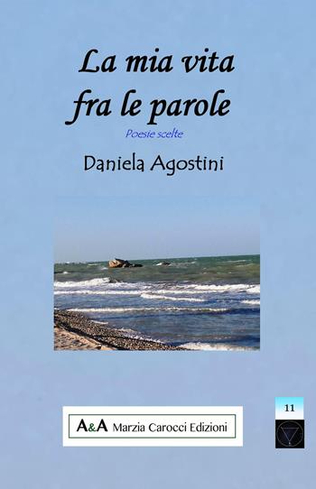La mia vita fra le parole - D. Agostini - Libro A&A di Marzia Carocci 2018, Sirio | Libraccio.it