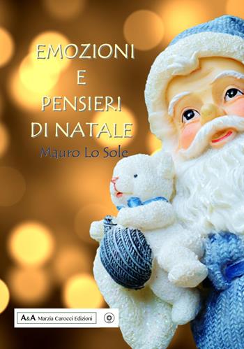 Emozioni e pensieri di Natale - Mauro Lo Sole - Libro A&A di Marzia Carocci 2017, Lilith | Libraccio.it