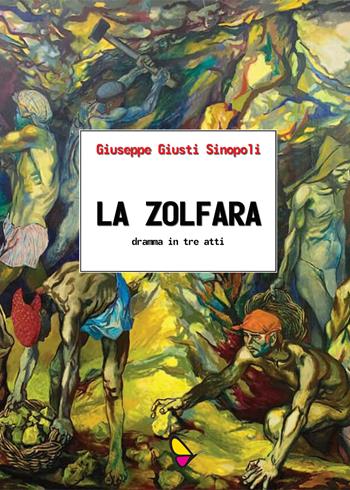 La zolfara. Dramma in tre atti - Giuseppe Giusti Sinopoli - Libro GAEditori 2018, Le glorie di Agira | Libraccio.it