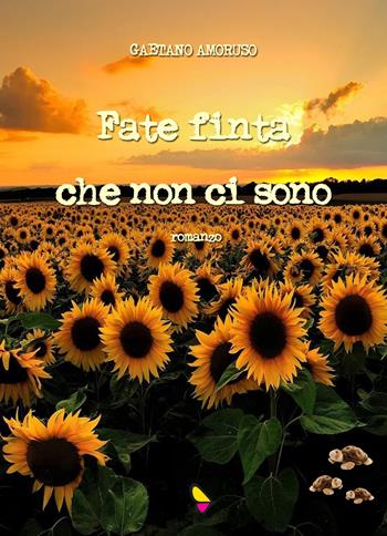 Fate finta che non ci sono - Gaetano Amoruso - Libro GAEditori 2018 | Libraccio.it