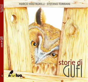 Storie di gufi - Marco Mastrorilli, Stefano Torriani - Libro Noctua Book 2018 | Libraccio.it
