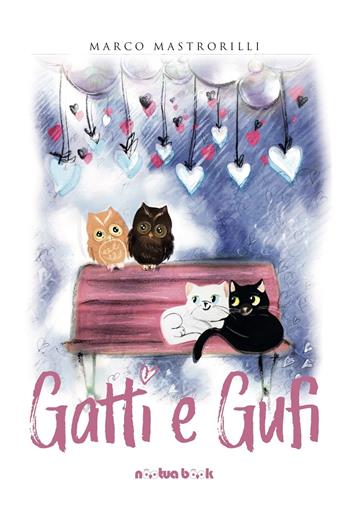 Gatti e gufi - Marco Mastrorilli - Libro Noctua Book 2014 | Libraccio.it