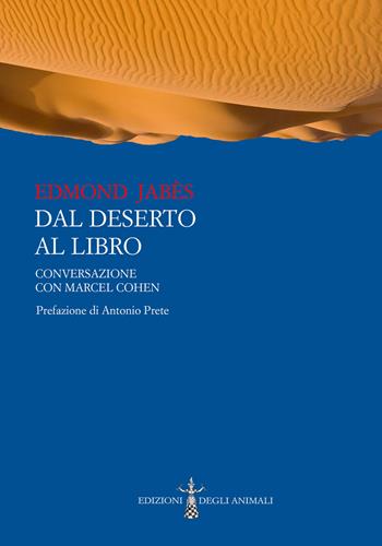 Dal deserto al libro. Conversazione con Marcel Cohen - Edmond Jabès - Libro Edizioni degli Animali 2021, Ossidiana | Libraccio.it