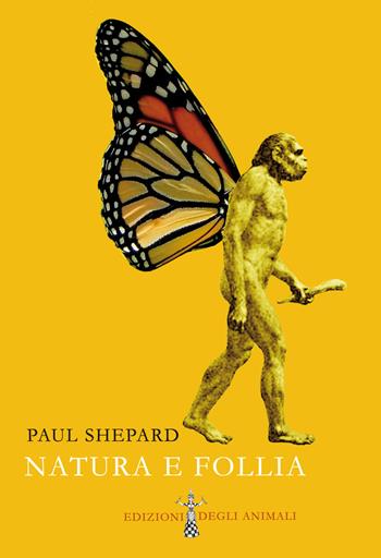 Natura e follia - Paul Shepard - Libro Edizioni degli Animali 2020, Ossidiana | Libraccio.it