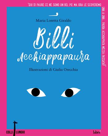 Billi acchiappapaura. Ediz. a colori - Maria Loretta Giraldo - Libro Librì Progetti Educativi 2017, Colli lunghi | Libraccio.it