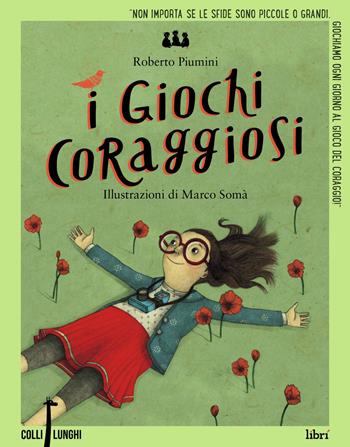 I giochi coraggiosi - Roberto Piumini - Libro Librì Progetti Educativi 2017, Colli lunghi | Libraccio.it