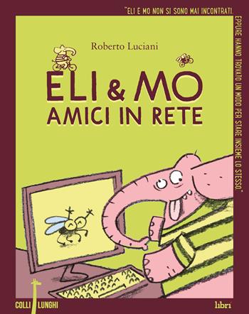 Eli & Mo. Amici in rete - Roberto Luciani - Libro Librì Progetti Educativi 2018, Colli lunghi | Libraccio.it