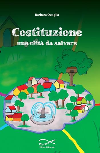 Costituzione: una città da salvare. Ediz. per la scuola - Barbara Quaglia - Libro Edizioni Vallescrivia 2020, Il diritto per gioco | Libraccio.it