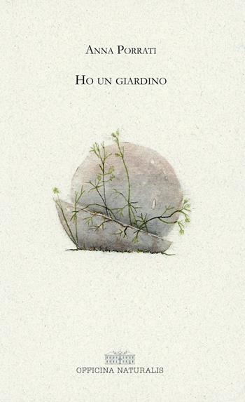 Ho un giardino - Anna Porrati - Libro Officina Naturalis 2018, Giardino, terra | Libraccio.it