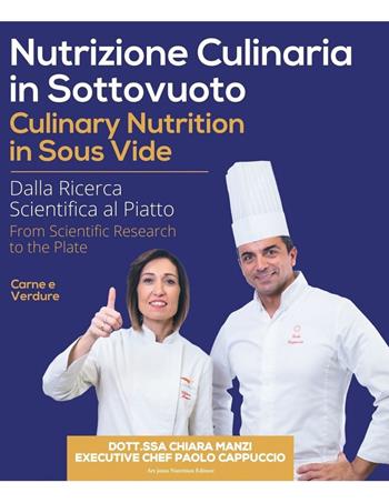 Nutrizione culinaria in sottovuoto-Culinary nutrition in sous vide. Ediz. bilingue - Chiara Manzi, Paolo Cappuccio - Libro Art Joins Nutrition 2019 | Libraccio.it