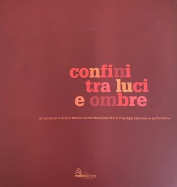 Confini tra luci e ombre. Un percorso di ricerca attorno all'interdisciplinarità - Officina Educativa Comune Di Reggio Emilia - Libro La Fotolito 2019 | Libraccio.it