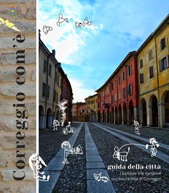 Correggio com'è. Guida della città  - Libro La Fotolito 2019 | Libraccio.it