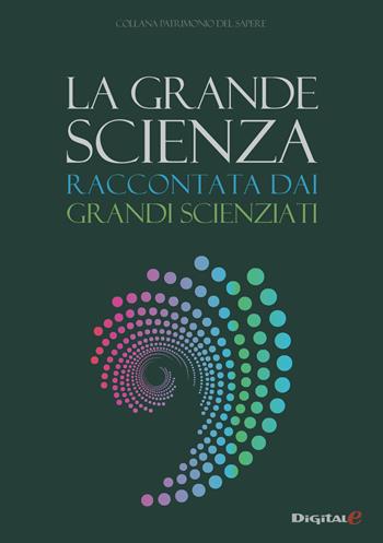 La grande scienza. Raccontata dai grandi scienziati  - Libro Digitale 2017, Patrimonio del sapere | Libraccio.it