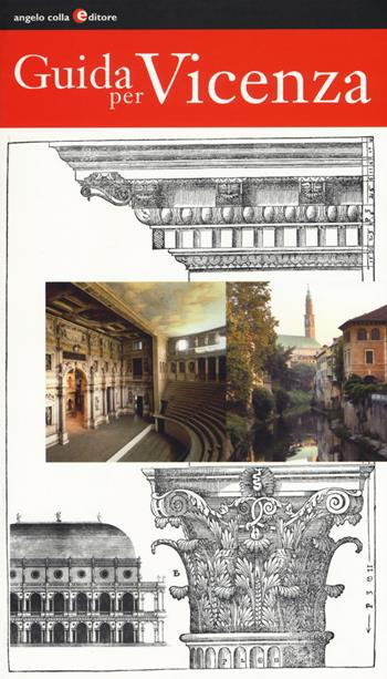Guida per Vicenza  - Libro Angelo Colla Editore 2017 | Libraccio.it