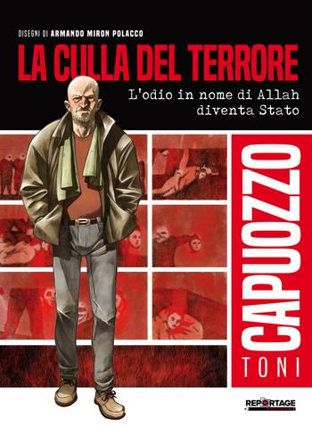 La culla del terrore. L'odio in nome di Allah diventa Stato - Toni Capuozzo, Miron - Libro Signs Publishing 2018 | Libraccio.it