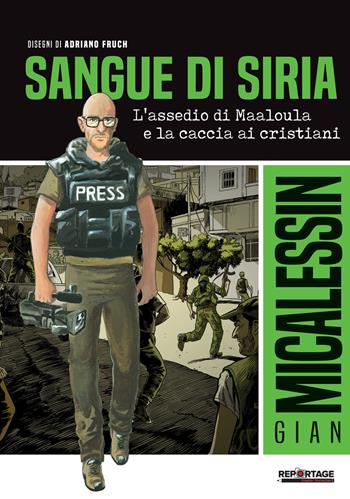 Sangue di Siria. L'assedio di Maaloula e la caccia ai cristiani - Gian Micalessin - Libro Signs Publishing 2018 | Libraccio.it