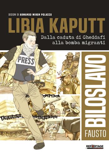 Libia kaputt. Dalla caduta di Gheddafi alla bomba migranti - Fausto Biloslavo - Libro Signs Publishing 2019 | Libraccio.it